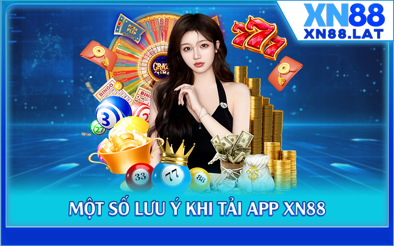 Một số lưu ý khi tải app XN88
