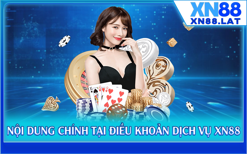 Nội dung chính tại điều khoản dịch vụ XN88