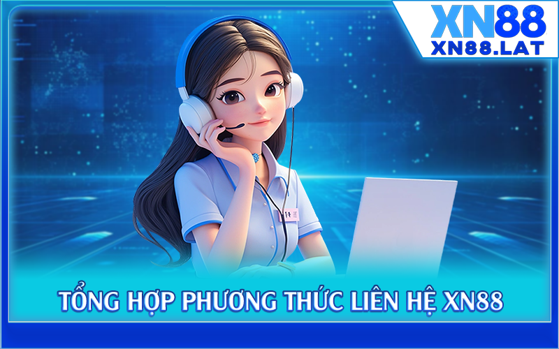 Tổng hợp phương thức liên hệ XN88