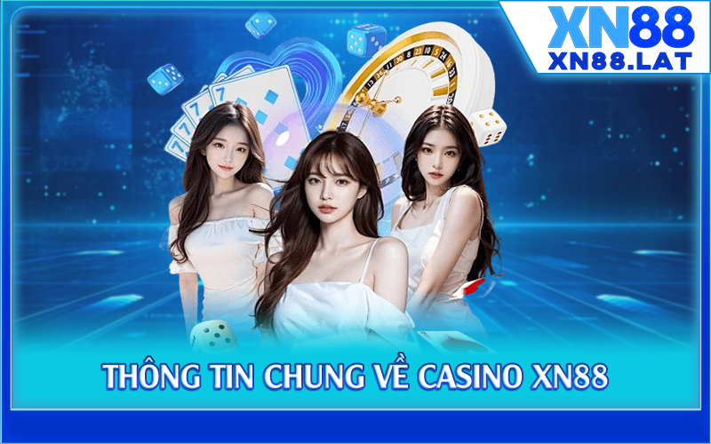 Thông tin chung về casino XN88